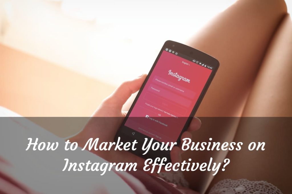 How to Market Your Business on Instagram Effectively