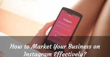 How to Market Your Business on Instagram Effectively