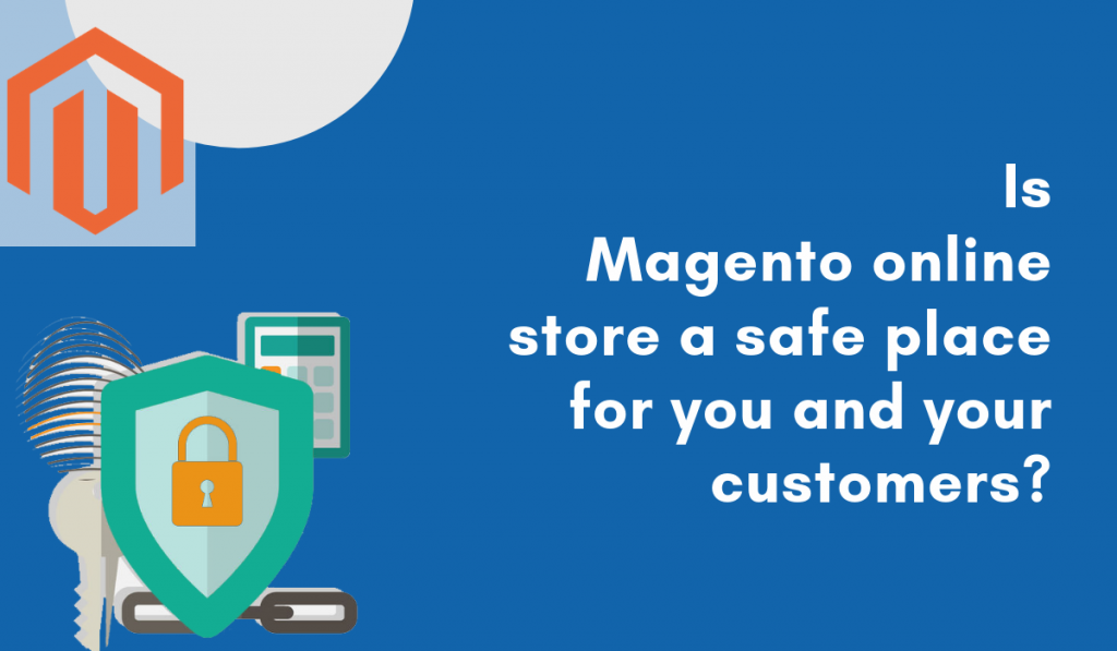 Is Magento online store a safe place