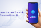 Learn the new Trends in Conversational AI