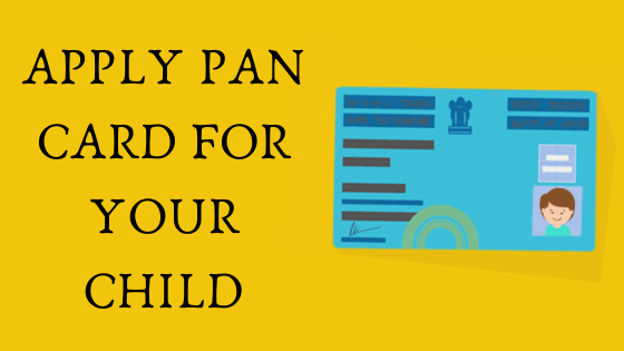 Complete Process for Applying Pan Card for Your Child