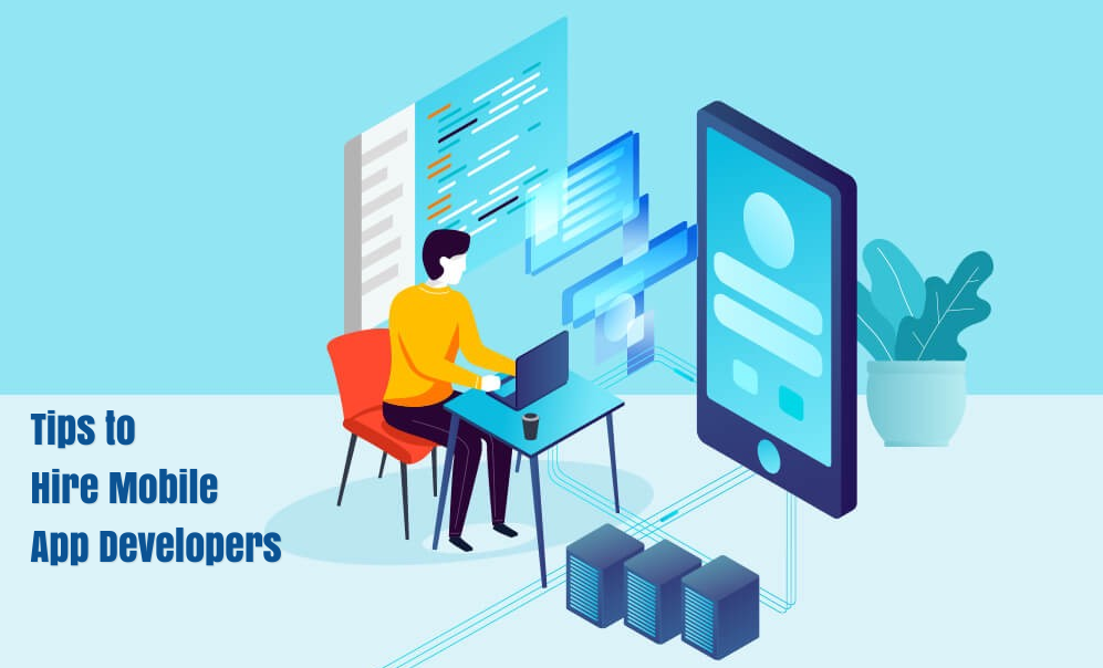 Tips to Hire Mobile App Developers