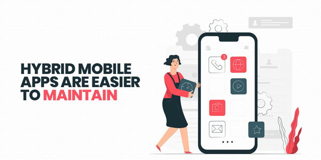 Hybrid Mobile Apps Are Easier To Maintain