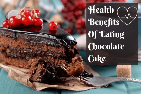 Health Benefits Of Eating Chocolate Cake
