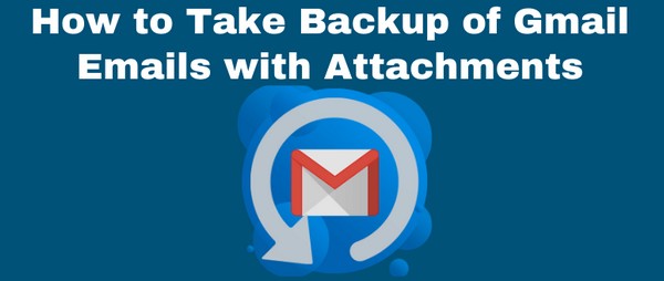 How to Backup Gmail Emails to Computer Hard Drive for Windows