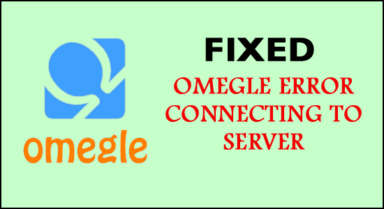 Omegle error connecting to server