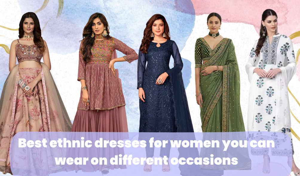 Best ethnic dresses for women