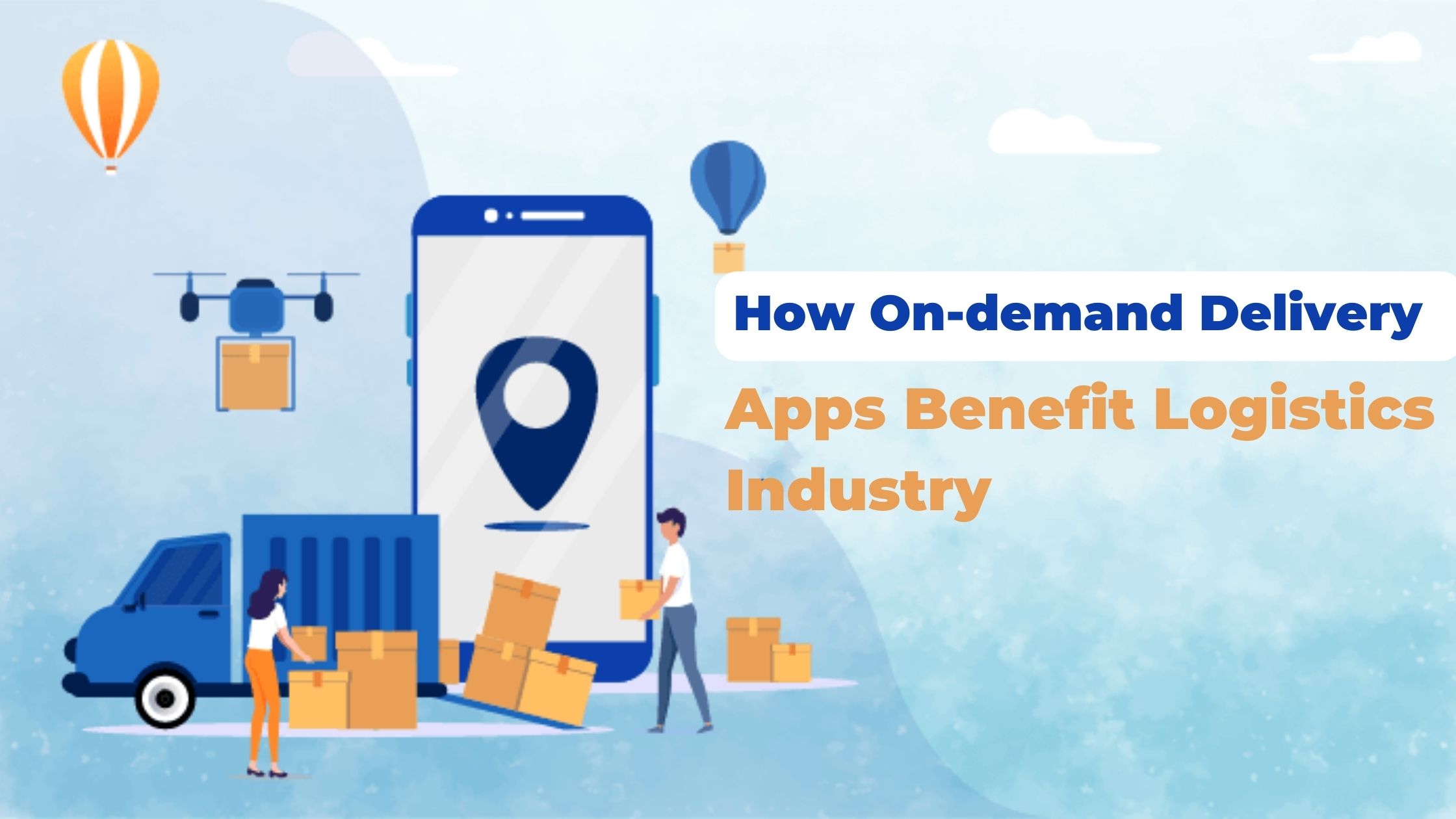 How On-demand Delivery Apps Benefit Logistics Industry
