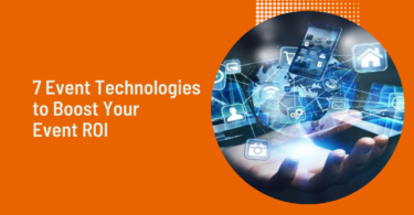 Event Technologies to Boost Your Event ROI