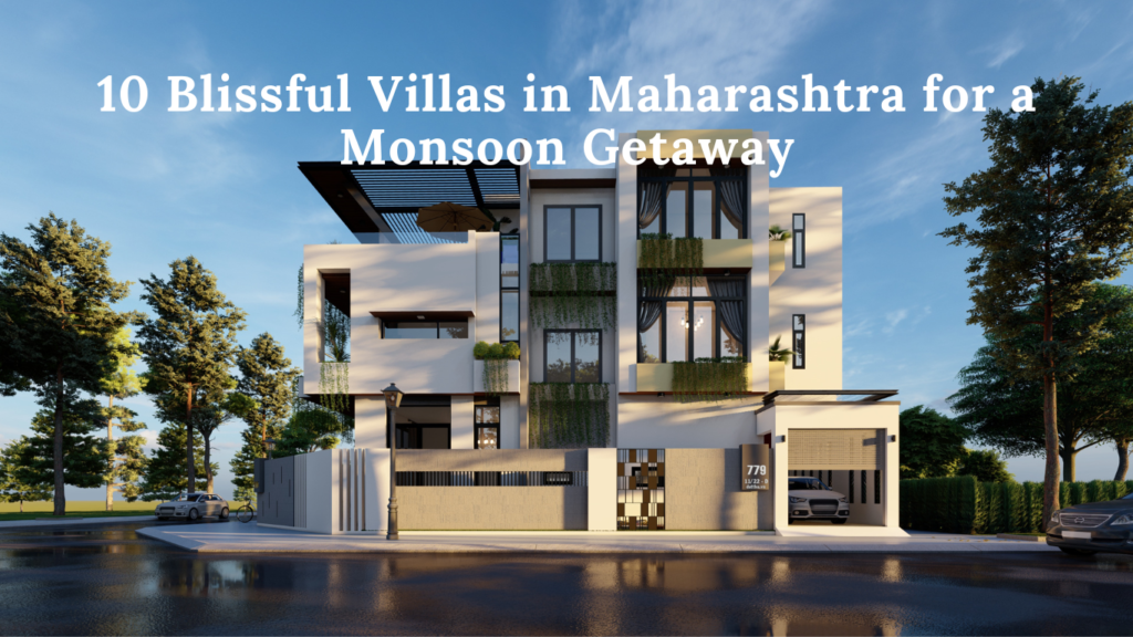 10 Blissful Villas in Maharashtra for a Monsoon Getaway
