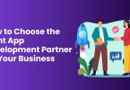 How to Choose the Right App Development Partner for Your Business